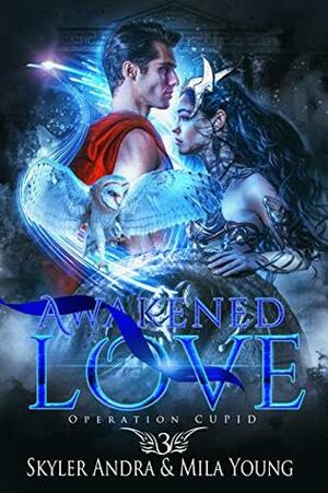 Awakened Love by Skyler Andra, Mila Young