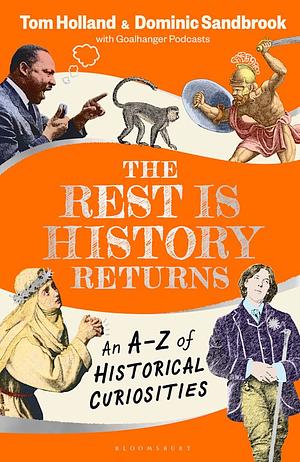 The Rest is History Returns by Dominic Sandbrook, Tom Holland