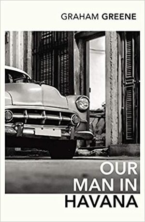Our Man In Havana by Graham Greene