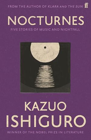 Nocturnes: Five Stories of Music and Nightfall by Kazuo Ishiguro