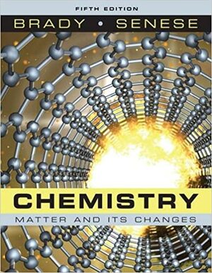 Chemistry: Matter and Its Changes by James E. Brady, Frederick A. Senese