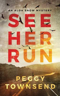 See Her Run by Peggy Townsend