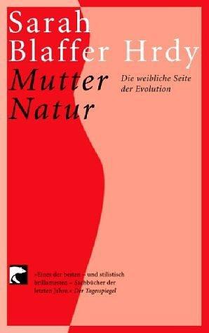 Mutter Natur. Die weibliche Seite der Evolution. by Sarah Blaffer Hrdy, Sarah Blaffer Hrdy