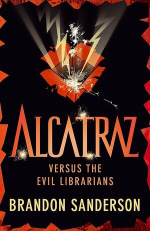 Alcatraz Versus the Evil Librarians by Brandon Sanderson