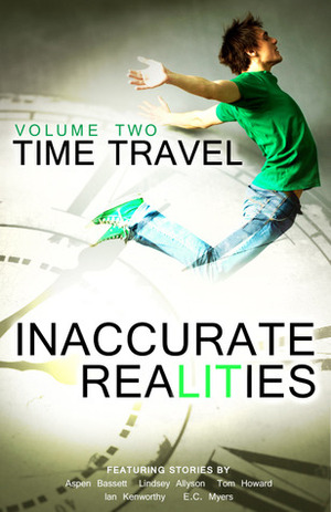 Time Travel by Tom Howard, Lindsey Allyson, Christa Seeley, E.C. Myers, Aspen Bassett, Ian Kenworthy