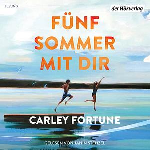 Fünf Sommer mit dir by Carley Fortune