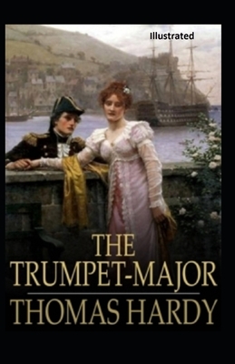 The Trumpet-Major Illustrated by Thomas Hardy