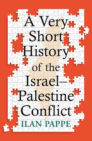 The Very Short History of the Israel-Palestine Conflict  by Ilan Pappé