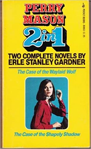 The Case of the Waylaid Wolf / The Case of the Shapely Shadow by Erle Stanley Gardner
