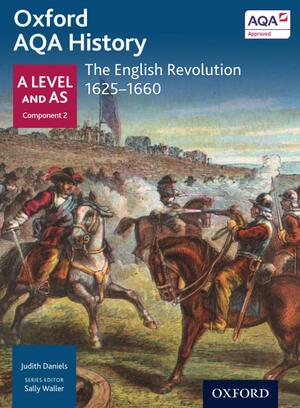 Oxford Aqa History for a Level: The English Revolution 1625-1660 by J. Daniels, Sally Waller