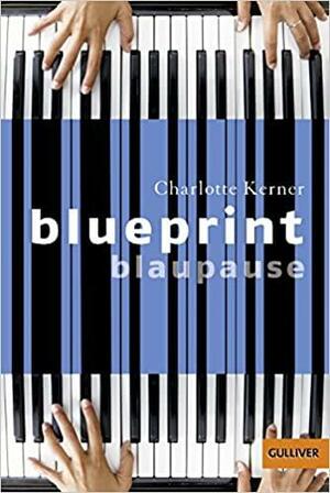 Blueprint Blaupause by Charlotte Kerner
