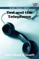 Ted and the Telephone by Sara Ware Bassett