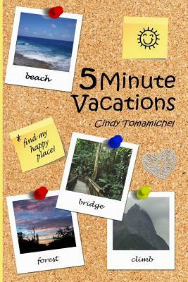 5 Minute Vacations by Cindy Tomamichel