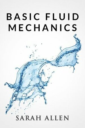 Basic Fluid Mechanics (Stick Figure Physics Tutorials) by Sarah Allen