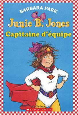 Junie B. Jones: Capitaine d'?quipe by Barbara Park