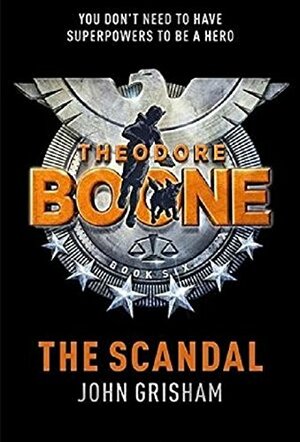 The Scandal: Theodore Boone 6 by John Grisham