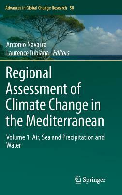 Regional Assessment of Climate Change in the Mediterranean: Volume 1: Air, Sea and Precipitation and Water by 