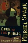 Open to the Public: New & Collected Stories by Muriel Spark