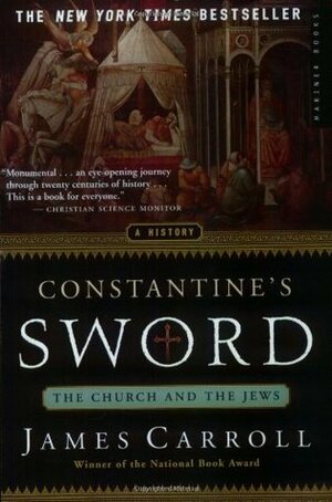 Constantine's Sword: The Church and the Jews by James Carroll