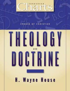 Charts of Christian Theology and Doctrine by H. Wayne House