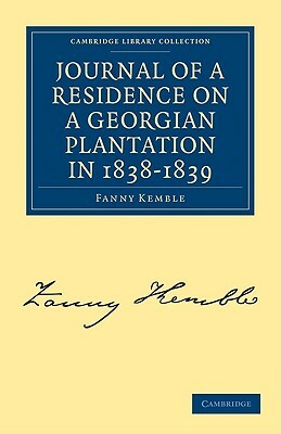 Journal of a Residence on a Georgian Plantation in 1838-1839 by Fanny Kemble