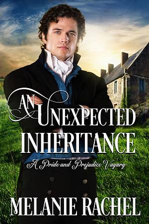 An Unexpected Inheritance: A Pride and Prejudice Vagary by Melanie Rachel