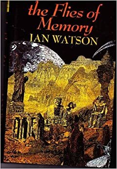 The Flies of Memory by Ian Watson