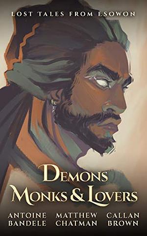 Demons, Monks, and Lovers: An Esowon Story by Antoine Bandele