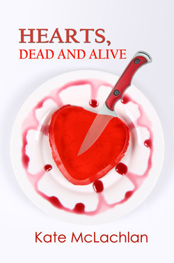 Hearts, Dead and Alive by Kate McLachlan
