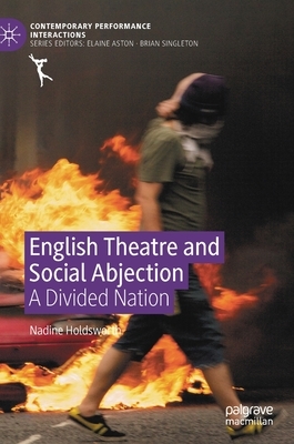English Theatre and Social Abjection: A Divided Nation by Nadine Holdsworth