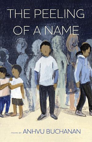 The Peeling of a Name by Anhvu Buchanan