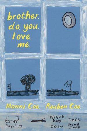brother. do. you. love. me. by Manni Coe