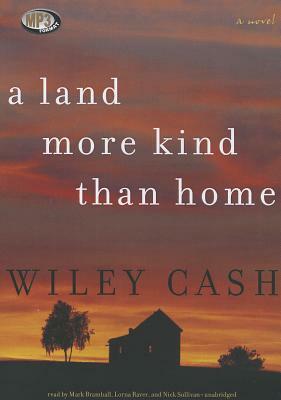 A Land More Kind Than Home by Wiley Cash