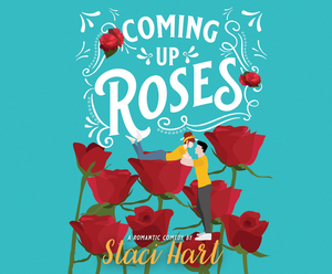 Coming Up Roses by Staci Hart