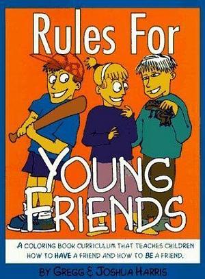 Rules for Young Friends by Josh Harris, Gregg Harris