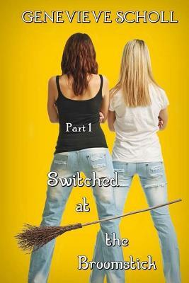 Switched at the Broomstick by Genevieve Scholl