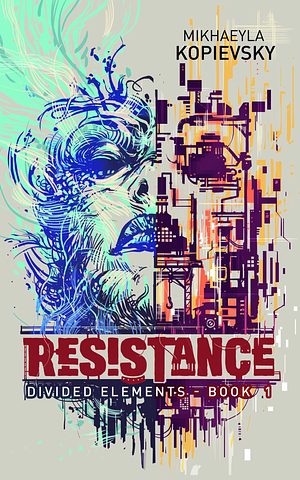 Resistance by Mikhaeyla Kopievsky