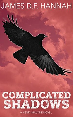 Complicated Shadows by James D.F. Hannah