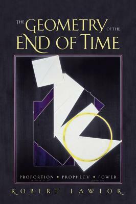 The Geometry of the End of Time by Robert Lawlor