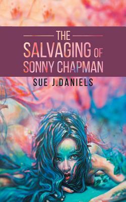 The Salvaging of Sonny Chapman by Sue Daniels