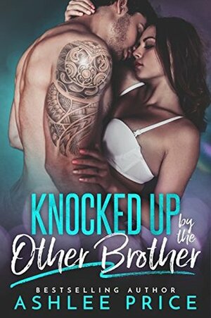 Knocked Up by the Other Brother by Ashlee Price