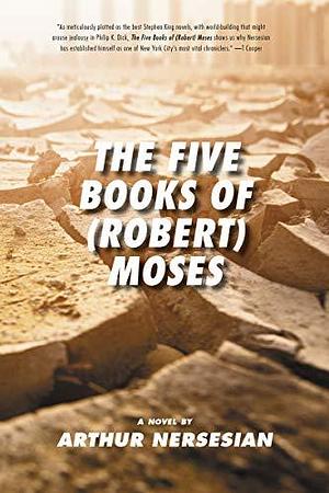 The Five Books of Robert Moses by Arthur Nersesian, Arthur Nersesian