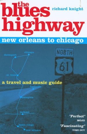 The Blues Highway: New Orleans to Chicago, 2nd: A Travel and Music Guide by Emma Longhurst, Richard Knight