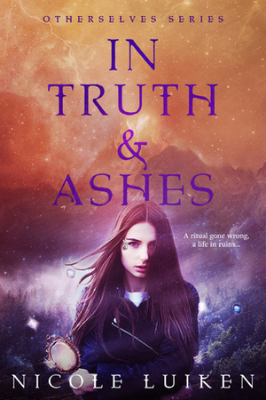 In Truth and Ashes by Nicole Luiken