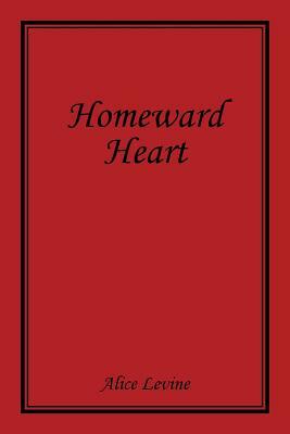 Homeward Heart by Alice Levine