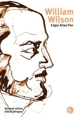 William Wilson: Bilingual edition/Édition bilingue by Edgar Allan Poe