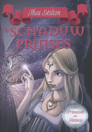 De Schaduwprinses by Thea Stilton