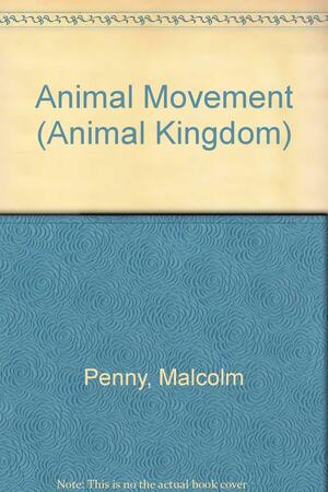 Animal Movement by Malcolm Penny