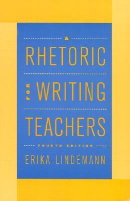 A Rhetoric for Writing Teachers by Erika Lindemann, Daniel Anderson