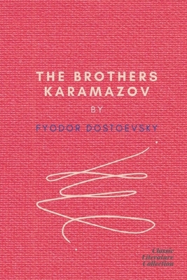 The Brothers Karamazov by Fyodor Dostoevsky by Fyodor Dostoevsky